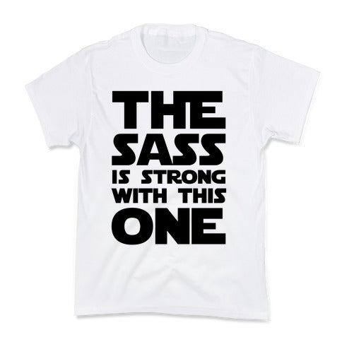 The Sass Is Strong With This One Kid's Tee